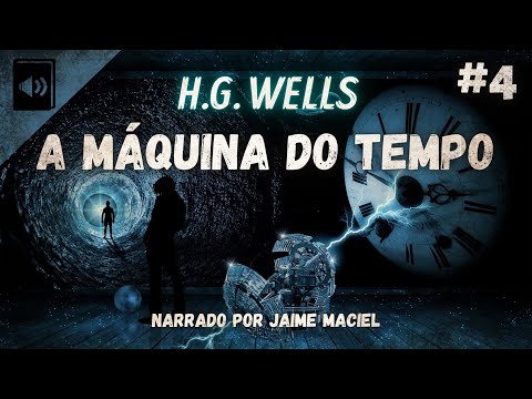 #4 - Audiolivro - A Mquina do Tempo - H.G Wells