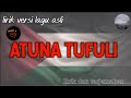 Atuna Tufuli Lirik Lagu Viral Terbaru Versi ASLI ️ SEDIH