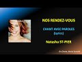 NATASHA ST-PIER - NOS RENDEZ-VOUS - LYRICS - PAROLES (HQ)