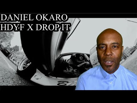 DANIEL OKARO – HDYF X DROP IT (Official Music Video) REACTION