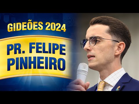 Gideões 2024 - Pr. Felipe Pinheiro