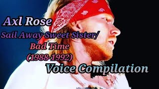 Axl Rose || Compilation &quot;Sail Away Sweet Sister/Bad Time&quot; (1988-1992)