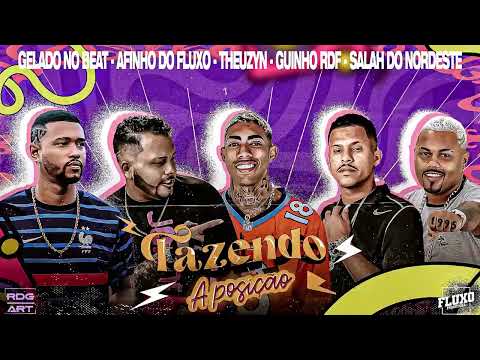 AFINHO DO FLUXO | GELADO NO BEAT | GUINHO RDF | SALAH DO NORDESTE | THEUZYN - FAZENDO A POSIÇÃO