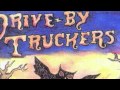 Drive By Truckers - "Dead, Drunk and Naked"