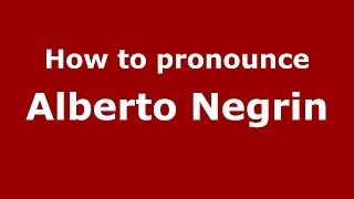 How to pronounce Alberto Negrin