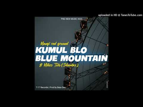 Kumul Blo Blue Mountain(2023)-Mangi Red Ground feat Mikes Toto(Skwatas)T-17 Records|Prod by Bata Dee