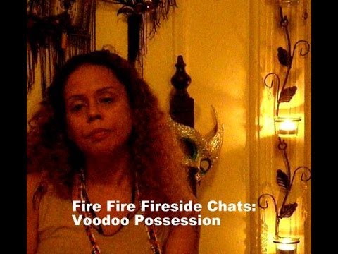 Fire Fire Fireside Chats: Voodoo and Santeria Possession with Voodoo Priestess Lilith Dorsey