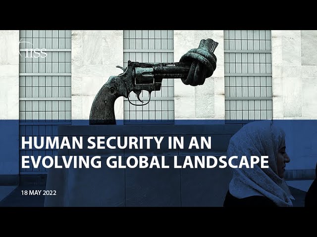 Humans Securing Human Security in an Evolving Global Landscape