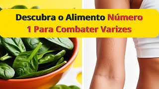 ???? DESCUBRA ✨ O alimento NÚMERO 1 ???? para COMBATER Varizes
