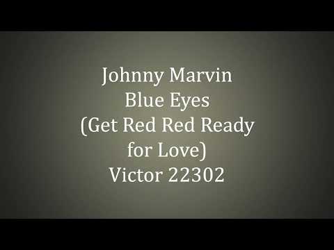 Johnny Marvin - Blue Eyes (Get Red Red Ready for Love)