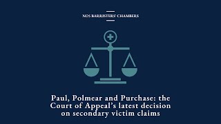 Paul, Polmear and Purchase: the Court of Appeal’s latest decision on secondary victim claims