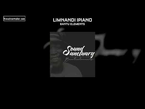 Bantu Elements – Limnandi iPiano June Mix (Sound Sanctuary Edition)
