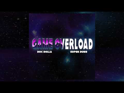 Game over load - Doc Dolla x Superdubb