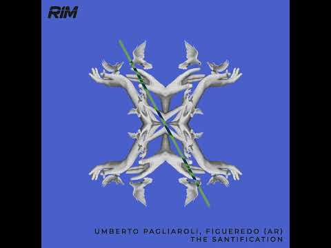 Umberto Pagliaroli, Figueredo (AR) - The Santification (Original Mix) Rim