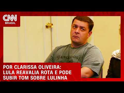 Lula reavalia rota e pode subir tom sobre Lulinha | LIVE CNN