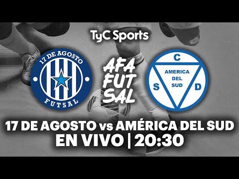 EN VIVO 🔴 17 DE AGOSTO vs AMÉRICA DEL SUD | Futsal AFA - Primera División