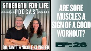 Strength For Life: Are Sore Muscles A Sign Of A Good Workout? | Ep. 26