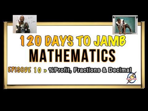 %Profit, Fractions & Decimals » 120 Days To Jamb Mathematics - Episode 10