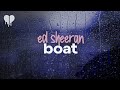 ed sheeran - boat (lyrics)