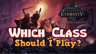 The Ultimate Pillars of Eternity Gameplay Guide - Which Class Should I Play?