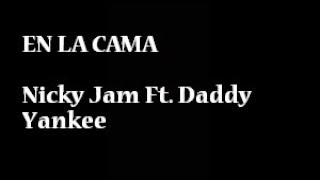 en la cama - Nicky Jam Ft  Daddy Yankee letra