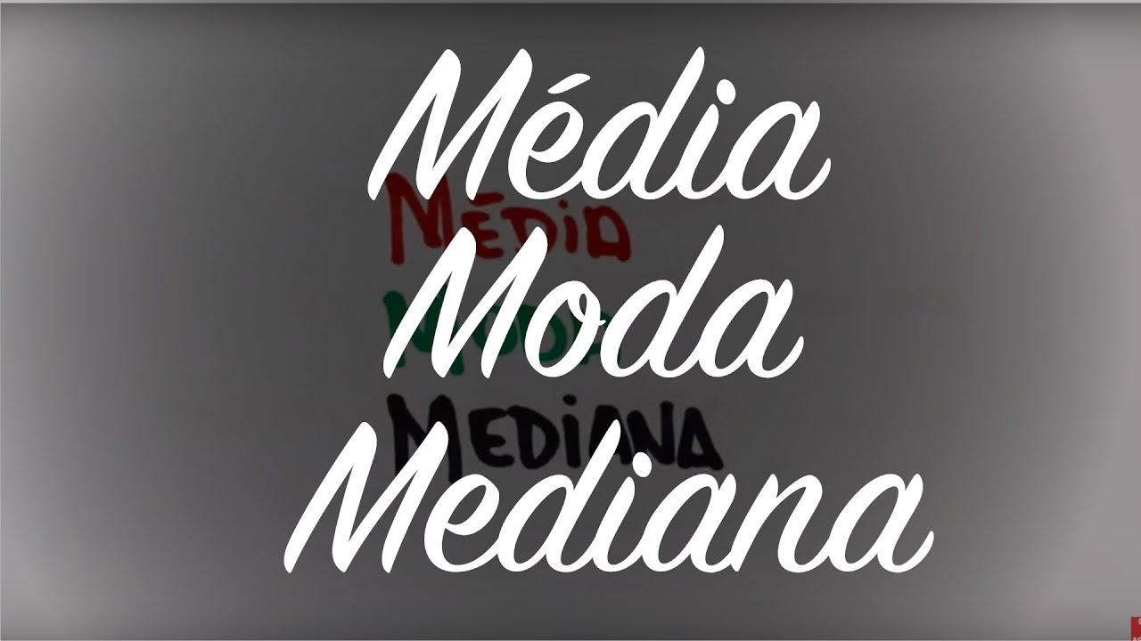 Média, MODA e MEDIANA | Todos os detalhes de forma simples