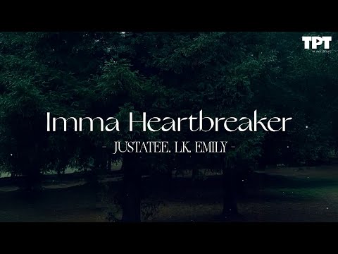 JustaTee, LK, Emily - Imma Heartbreaker (Bản Gốc) / Bản Nhạc Nhiều Kỷ Niệm