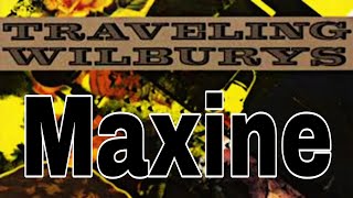 TRAVELING WILBURYS - Maxine (Lyric Video)