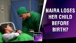 Naira LOSES her child before birth?  Yeh Rishta Ky