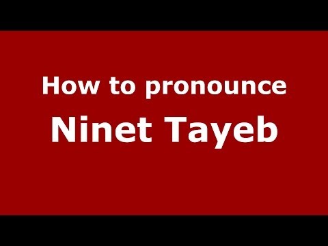 How to pronounce Ninet Tayeb (Arabic/Morocco) - PronounceNames.com