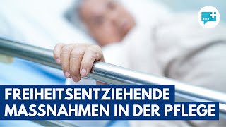 Freiheitsentziehende Maßnahmen in der Pflege: Gründe, Rechtslage, Umse