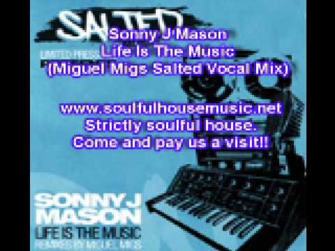 Sonny J Mason Life Is The Music (Miguel Migs Salted Vocal Mix)