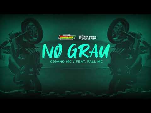 MC CIGANO FEAT, FALL MC -  NO GRAU -  MASTER PRODUÇÕES