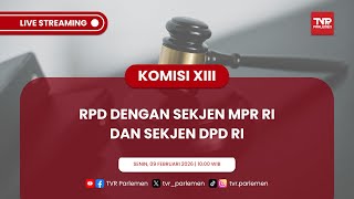 KOMISI XIII DPR RI RPD DENGAN SEKJEN MPR RI DAN SEKJEN DPD RI