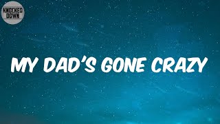 My Dad&#39;s Gone Crazy (Lyrics) - Eminem