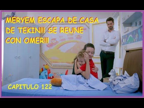 MERYEM ESCAPA DE LA CASA DE TEKIN!!! SE REUNE CON OMER!! - C 122 TEMP 1.