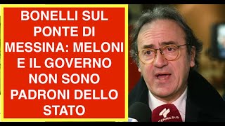 BONELLI SUL PONTE DI MESSINA: MELONI E IL GOVERNO NON SONO PADRONI DELLO STATO