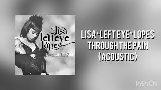 Lisa “Left Eye” Lopes - Through The Pain (Acoustic McMix)