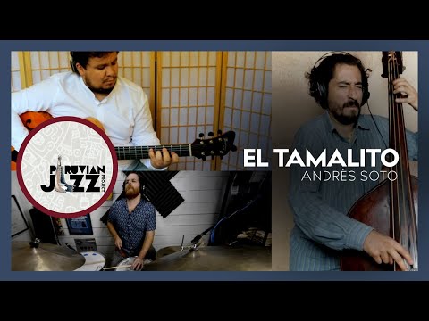 Peruvian Jazz Project - El Tamalito (Andrés Soto)