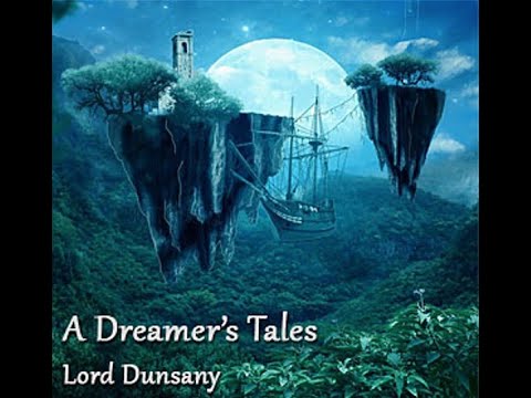 A Dreamer's Tales by Lord Dunsany - Audiobook