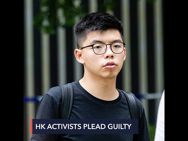 Hong Kong activists including Joshua Wong plead guilty at protest trial