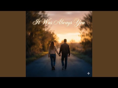 It Was Always You
