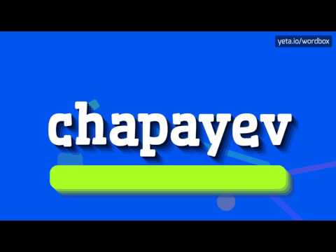 CHAPAYEV - HOW TO SAY CHAPAYEV? #chapayev
