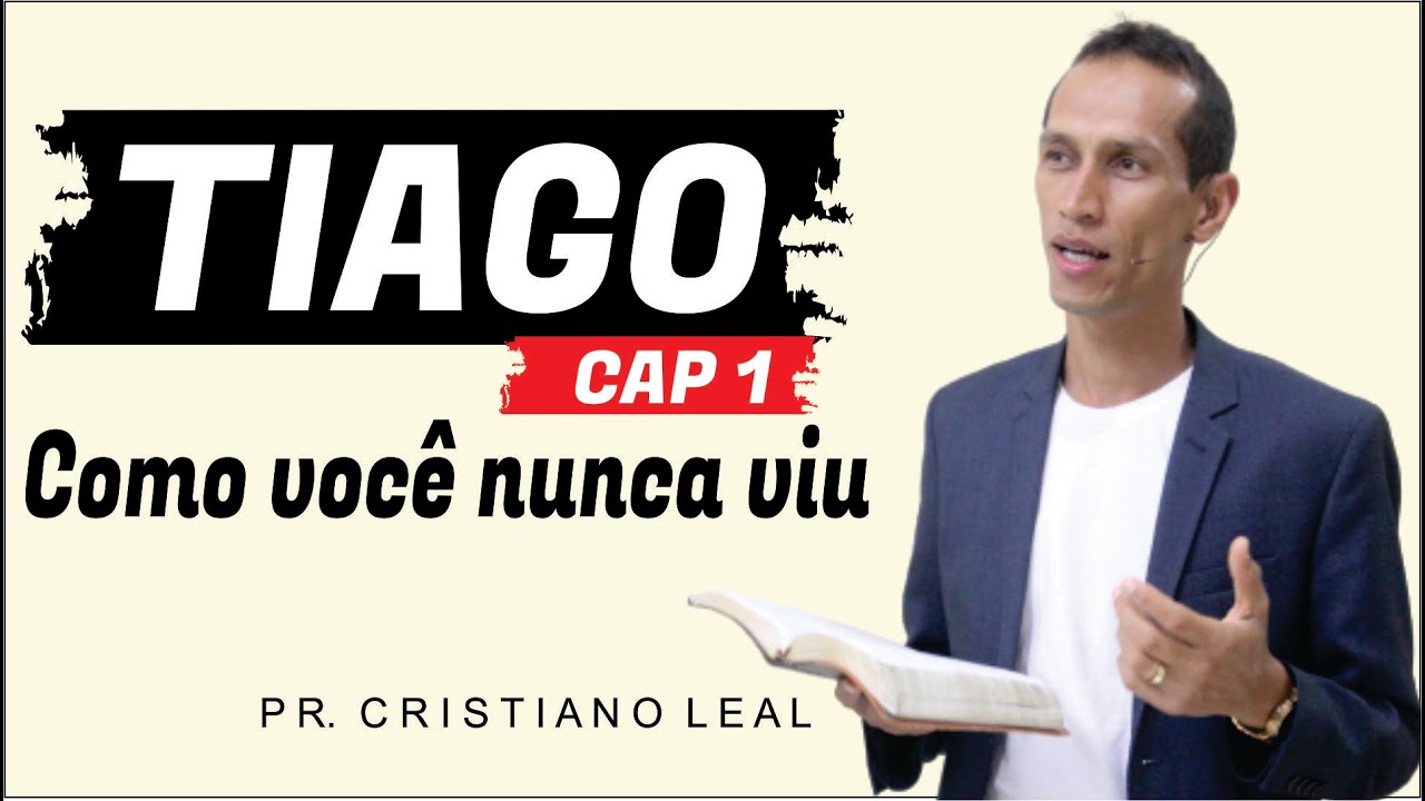 PR. CRISTIANO LEAL // TIAGO 1 COMO VOCÊ NUNCA VIU
