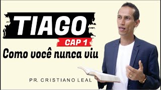 PR. CRISTIANO LEAL // TIAGO 1 COMO VOCÊ NUNCA VIU