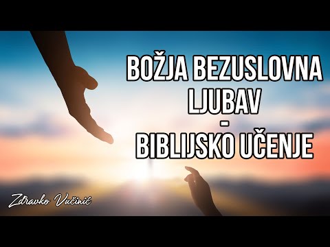 Zdravko Vučinić: Božja bezuslovna ljubav – biblijsko učenje (1)