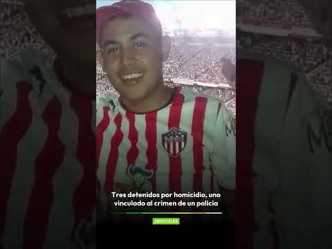 Tres detenidos por homicidio, uno vinculado al crimen de un policía