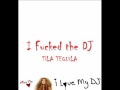 Tila Tequila I Fucked The DJ Full Song Studio/Album Version(EXPLICIT!!) Tila Tequila I Fucked The DJ Full Song Studio/Album Version(EXPLICIT!!)