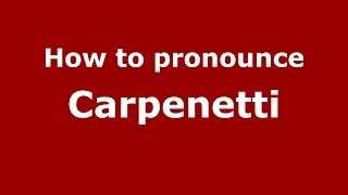 How to pronounce Carpenetti