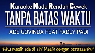 Download lagu Tanpa Batas Waktu - Ade Govinda Karaoke Female Key Nada Wanita mp3